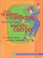 Cómo resolver los conflictos que expresa nuestro cuerpo: Lo que el espejo nos dice realmente 9688608203 Book Cover