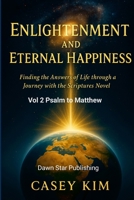 Enlightenment and Eternal Happiness : Finding the Answer to Life Through a Journey with the Scriptural Novel 1968249052 Book Cover
