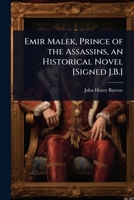 Emir Malek, Prince of the Assassins, an Historical Novel [Signed J.B.]. 102373835X Book Cover