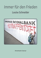 Immer für den Frieden: Louise Schneider (German Edition) 3769325702 Book Cover
