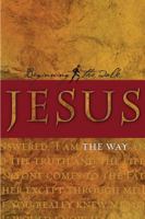 Jesus: The Way (Beginning the Walk) 1576833496 Book Cover