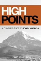 High Points: A Climber's Guide to South America, Part I 198650929X Book Cover