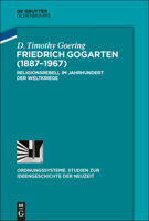 Friedrich Gogarten (1887-1967): Religionsrebell Im Jahrhundert Der Weltkriege 3110517302 Book Cover