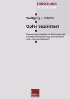 Opfer Sozialstaat: Gemeinsame Ursachen Und Hintergrunde Von Steuerhinterziehung, Schwarzarbeit Und Leistungsmissbrauch 3810036757 Book Cover