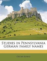 Studies in Pennsylvania German family names Volume 04 1178397815 Book Cover