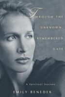 Through the Unknown, Remembered Gate : A Spiritual Journey 0805241388 Book Cover