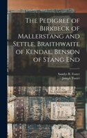 The Pedigree of Birkbeck of Mallerstang and Settle, Braithwaite of Kendal, Benson of Stang End 1014162580 Book Cover