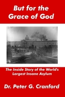But for the grace of God: Milldgeville : [the inside story of the world's largest insane asylum] 0557026822 Book Cover