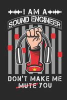 I Am A Sound Engineer Don't Make Me Mute You: Funny Blank Lined Journal Notebook, 120 Pages, Soft Matte Cover, 6 x 9 1073806251 Book Cover
