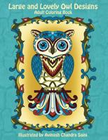 Large and Lovely Owl Designs: Fun and Simple Adult Coloring Book 154314845X Book Cover