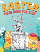 Easter Maze Book for Kids Ages 4-8: Maze Activity Workbook for Children | 4-8, 6-8, 8-10, 10-12 Year Olds | Easter Maze Game for Preschool Kids | Perfect Easter Gifts for Kids and Toddlers B09TDSP875 Book Cover