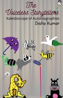The Voiceless Storytellers: Kaleidoscope of Autobiographies 1684949416 Book Cover