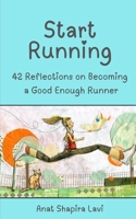 Start Running: 42 Reflections on Becoming a Good Enough Runner B0FLVR5DJB Book Cover