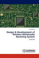 Design & Development of Wireless Multimedia Receiving System: at 60 GHz 3846588318 Book Cover