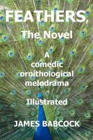 FEATHERS, The Novel: A comedic ornithological melodrama B09XZH8RQF Book Cover