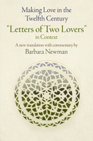 Making Love in the Twelfth Century: Letters of Two Lovers 0812224663 Book Cover