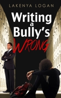 Writing a Bully's Wrong 1087867142 Book Cover