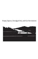 Empty Spaces, Smudged Ink, and Car Revelations 1548144800 Book Cover