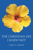 The Christian Life I Knew Not 1631359274 Book Cover