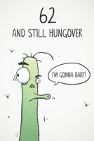 62 & Still Hungover: Funny 62nd Birthday 122 Page Diary Journal Notebook Gift For Party Animals, Boozers & Losers 1671595246 Book Cover