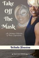 Take Off The Mask 1537463713 Book Cover