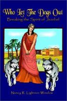 Who Let the Dogs Out: Breaking the Spirit of Jezebel 1403319553 Book Cover