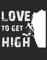 Mein Gipfellogbuch: Das Bergtouren Tagebuch zum selber ausf�llen ♦ Wandertagebuch f�r die sch�nsten Wanderungen, Aussichten und Erinnerungen ♦ A4+ Format ♦ Motiv: Love to get high 1080946128 Book Cover