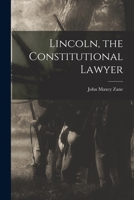 Lincoln: The Constitutional Lawyer 1013626362 Book Cover