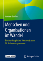 Menschen und Organisationen im Wandel: Ein interdisziplinärer Werkzeugkasten für Veränderungsprozesse 3662588501 Book Cover