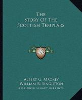 The Story Of The Scottish Templars 1425366120 Book Cover