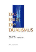 Das Ende des Dualismus: Von Liebe, Leben, Leid und Schuld 3839155517 Book Cover