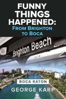Funny Things Happened: From Brighton To Boca 1642371009 Book Cover