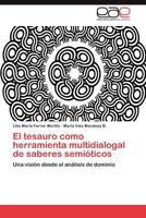 El Tesauro Como Herramienta Multidialogal de Saberes Semioticos 3846565903 Book Cover