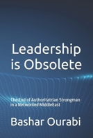 Leadership is Obsolete: The End of Authoritatrian Strongman in a Networked MiddleEast (Momentum Strategic Series) B0GTTV92MK Book Cover