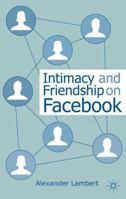 Intimacy and Friendship on Facebook 1137322845 Book Cover