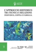 L'approccio sistemico tra tecnica e relazione: Individuo, coppia e famiglia. (Psicologia relazionale e sistemi complessi) (Italian Edition) 8893644274 Book Cover