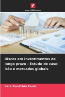 Riscos em investimentos de longo prazo - Estudo de caso: Irão e mercados globais (Portuguese Edition) 6206698920 Book Cover