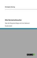 Otto Normalverbraucher: Über die Dinge des Alltags und ihren Gebrauch 3640776631 Book Cover