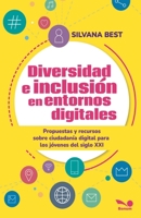 Diversidad e inclusión en entornos digitales: Propuestas y recursos sobre Ciudadanía Digital para los jóvenes del siglo XXI (Spanish Edition) 9876673386 Book Cover