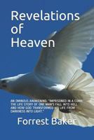 REVELATIONS OF HEAVEN: AN OMINOUS AWAKENING: “IMPRISONED IN A COMA: THE LIFE STORY OF ONE MAN'S FALL INTO HELL AND HOW GOD TRANSFORMED HIS LIFE FROM DARKNESS INTO LIGHT.” 172684465X Book Cover