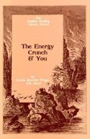 The Energy Crunch and You 1884334326 Book Cover