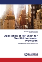 Application of FRP Sheet for Steel Reinforcement Protection: Steel Reinforcement, Corrosion 613985198X Book Cover