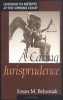 A Caring Jurisprudence: Listening to Patients at the Supreme Court 0847694542 Book Cover