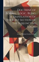 Doctrine of Formal Logic, Being a Translation of the First Section of the Subjunctive Logic 1020891718 Book Cover