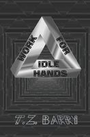 Work for Idle Hands B09BGG7VTY Book Cover