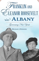 Franklin and Eleanor Roosevelt in Albany: Governing New York 1540258548 Book Cover