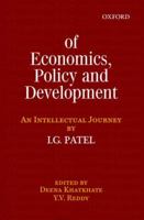 Of Economics, Policy, and Development: An Intellectual Journey: Collected Essays of I.G. Patel 0198078986 Book Cover