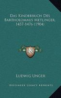 Das Kinderbuch Des Bartholomaus Metlinger, 1457-1476 (1904) 1160367000 Book Cover
