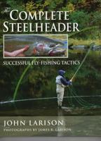 The Complete Steelheader: Successful Fly-fishing Tactics 0811734668 Book Cover