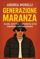 GENERAZIONE MARANZA: Slang, estetica e dinamiche di un fenomeno contemporaneo (Italian Edition) B0FR964N1D Book Cover